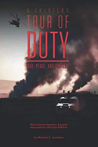 A Soldier’s Tour of Duty: War, Peace & Protest A Soldier’s Tour of Duty: War, Peace & Protest
